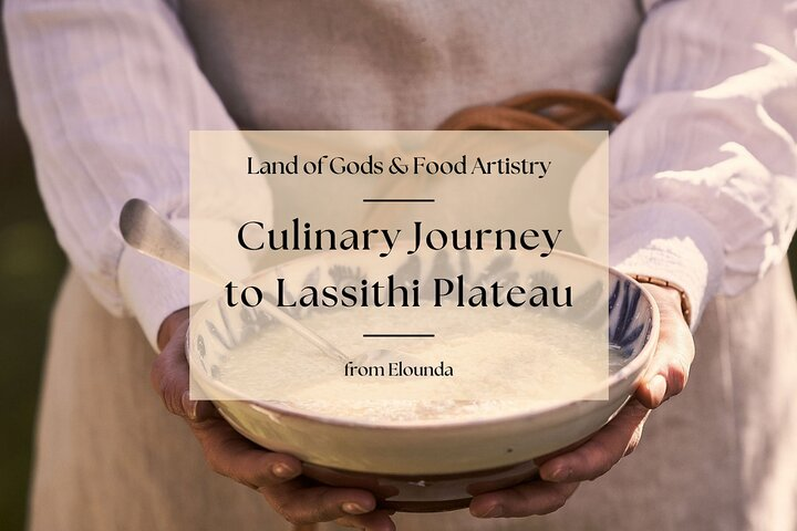 Culinary Journey to Lassithi Plateau. Land of Gods & Food Artistry from Elounda - Photo 1 of 25