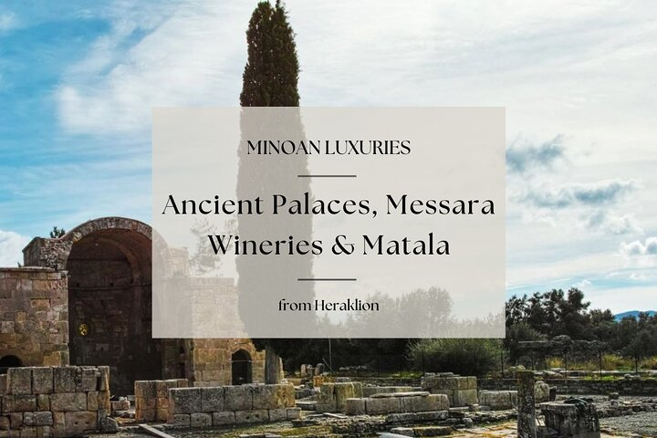 Minoan Luxuries: Ancient Palaces, Messara Wine Routes & Matala - Photo 1 of 25