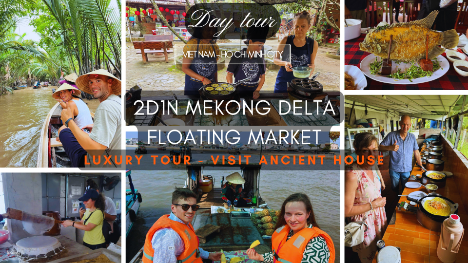 Ho Chi Minh | MAX 12 – 2D1N Mekong Delta Adventure - Floating Market, Ancient house, Hand-on Vietnamese Khot & Pancake Cooking, Sampan, Tuk-tuk Tour | Depart from HCM - Photo 1 of 10