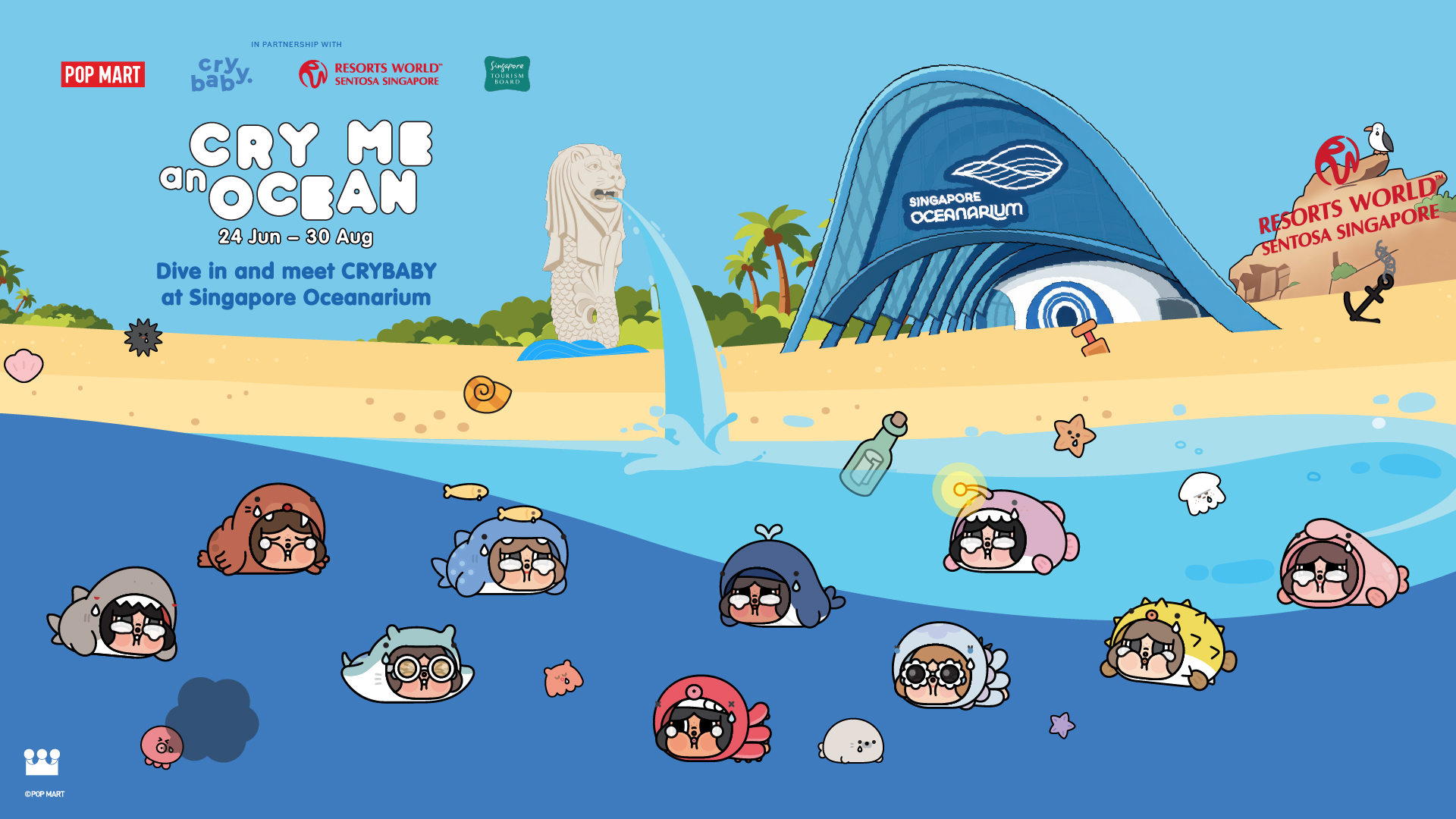 POP MART CRY ME AN OCEAN 24 Jun – 30 Aug 2026 Dive into the largest activation to date for Singapore Oceanarium at Resorts World Sentosa and discover incredible marine treasures beneath the waves with CRYBABY.